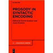 Prosody in Syntactic Encoding by Kentner, Gerrit; Kremers, Joost, 9783110649802