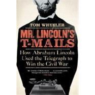Mr. Lincoln's T-mails by Wheeler, Tom, 9780061129803