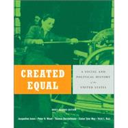 Created Equal: A History of the United States, Brief Edition, Combined Volume by Jones, Jacqueline; Wood, Peter H.; Borstelmann, Thomas; May, Elaine Tyler; Ruiz, Vicki L., 9780321429803