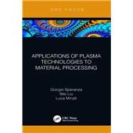 Applications of Plasma Technologies to Material Processing by Speranza, Giorgio; Liu, Wei; Minati, Luca, 9780367209803