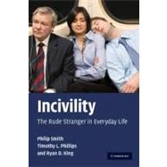 Incivility: The Rude Stranger in Everyday Life by Philip Smith , Timothy L. Phillips , Ryan D. King, 9780521719803