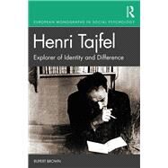 Henri Tajfel: Explorer of Identity and Difference by Brown,Rupert, 9781138589803