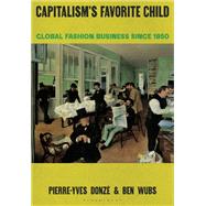 Capitalism�s Favorite Child by Pierre-Yves Donz�; Ben Wubs, 9781350109803
