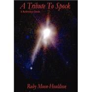 A Tribute to Spock by Moon-Houldson, Ruby, 9781414009803