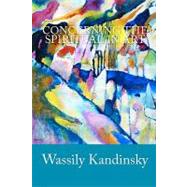 Concerning the Spiritual in Art by Kandinsky, Wassily; Sadleir, Michael, 9781449519803