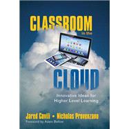 Classroom in the Cloud by Covili, Jared; Provenzano, Nicholas; Bellow, Adam, 9781483319803
