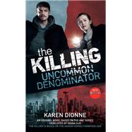 The Killing: Uncommon Denominator by DIONNE, KAREN, 9781781169803
