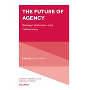 The Future of Agency by Harry F. Dahms, 9781836089803