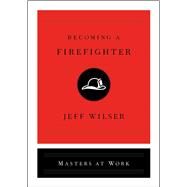 Becoming a Firefighter by Wilser, Jeff, 9781982139803