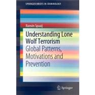 Understanding Lone Wolf Terrorism by Spaaij, Ramon, 9789400729803