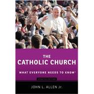 The Catholic Church What Everyone Needs to Know by Allen, John L., 9780199379804