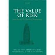 The Value of Risk Swiss Re and the History of Reinsurance by James, Harold; Borscheid, Peter; Gugerli, David; Straumann, Tobias, 9780199689804