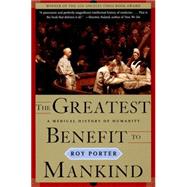 GREATEST BENEFIT TO MANKIND  PA by Porter, Roy, 9780393319804