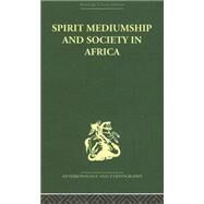 Spirit Mediumship And Society In Africa by Beattie,John;Beattie,John, 9780415329804