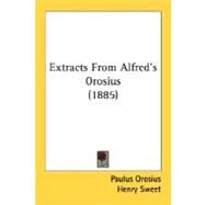 Extracts From Alfred's Orosius by Orosius, Paulus, 9780548609804
