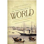 The Transformation of the World by Osterhammel, Jrgen; Camiller, Patrick, 9780691169804
