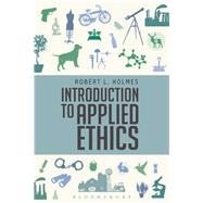 Introduction to Applied Ethics by Holmes, Robert L., 9781350029804