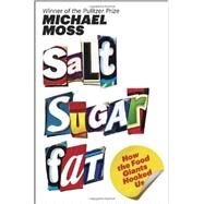 Salt Sugar Fat by MOSS, MICHAEL, 9781400069804