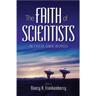 The Faith of Scientists: In Their Own Words by Frankenberry, Nancy K., 9781400829804
