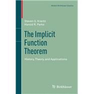 The Implicit Function Theorem by Krantz, Steven G.; Parks, Harold R., 9781461459804