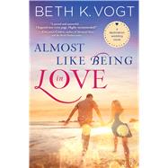 Almost Like Being in Love A Destination Wedding Novel by Vogt, Beth K., 9781476789804