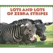 Lots and Lots of Zebra Stripes by swinburne, stephen r.; swinburne, stephen r., 9781563979804