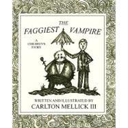 The Faggiest Vampire by Mellick, Carlton, III, 9781933929804
