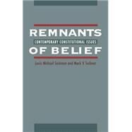 Remnants of Belief Contemporary Constitutional Issues by Seidman, Louis Michael; Tushnet, Mark V., 9780195099805