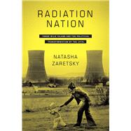 Radiation Nation by Zaretsky, Natasha, 9780231179805