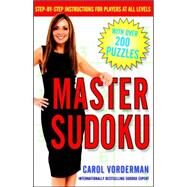 Master Sudoku Step-by-Step Instructions for Players at All Levels by VORDERMAN, CAROL, 9780307339805
