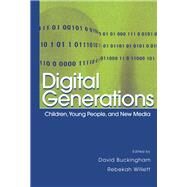 Digital Generations: Children, Young People, and the New Media by Buckingham; David, 9780805859805