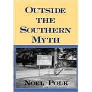 Outside the Southern Myth by Polk, Noel, 9780878059805