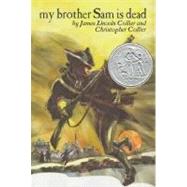 My Brother Sam Is Dead by Collier, James Lincoln; Collier, Christopher, 9780027229806