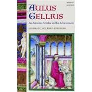 Aulus Gellius An Antonine Scholar and His Achievement by Holford-Strevens, Leofranc, 9780199289806