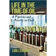 Life in the Time of Oil by Leonard, Lori, 9780253019806