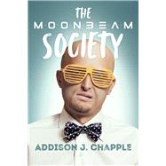 The Moonbeam Society by Chapple, Addison J., 9781933769806