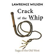 Crack of the Whip by Wilson, Lawrence, 9781984569806