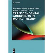 Transcendental Arguments in Moral Theory by Brune, Jens Peter; Stern, Robert; Werner, Micha H., 9783110469806