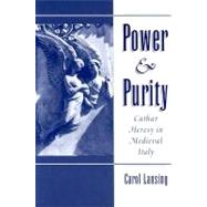 Power & Purity Cathar Heresy in Medieval Italy by Lansing, Carol, 9780195149807
