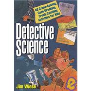 Detective Science 40 Crime-Solving, Case-Breaking, Crook-Catching Activities for Kids by Wiese, Jim, 9780471119807