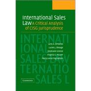 International Sales Law: A Critical Analysis of CISG Jurisprudence by Larry A. DiMatteo , Lucien Dhooge , Stephanie Greene , Virginia Maurer , Marisa Pagnattaro, 9780521849807