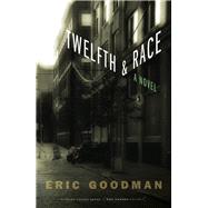 Twelfth and Race by Goodman, Eric, 9780803239807