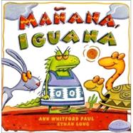 Manana, Iguana by Paul, Ann Whitford; Long, Ethan, 9780823419807
