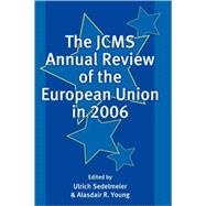 The Jcms Annual Review of the European Union in 2006 by Sedelmeier, Ulrich; Young, Alasdair R., 9781405159807