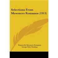Selections from Mesonero Romanos by Romanos, Ramon De Mesonero; Northup, George Tyler, 9781437079807