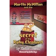 Martin Mcmillan and the Secret of the Ruby Elephant by Russell, Elaine; Pope, Jackie, 9781475149807