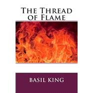 The Thread of Flame by King, Basil, 9781511539807