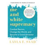 Me and White Supremacy by Saad, Layla F.; Diangelo, Robin, 9781728209807