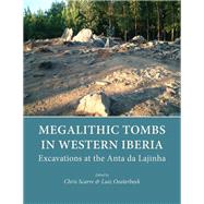Megalithic Tombs in Western Iberia by Scarre, Chris; Oosterbeek, Luiz, 9781785709807