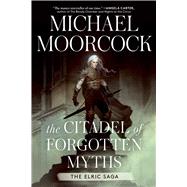 The Citadel of Forgotten Myths by Moorcock, Michael, 9781982199807